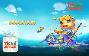 Khám Phá Sảnh Game Bắn Cá Tic88