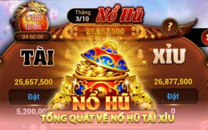 Tổng quát về nổ hũ tài xỉu